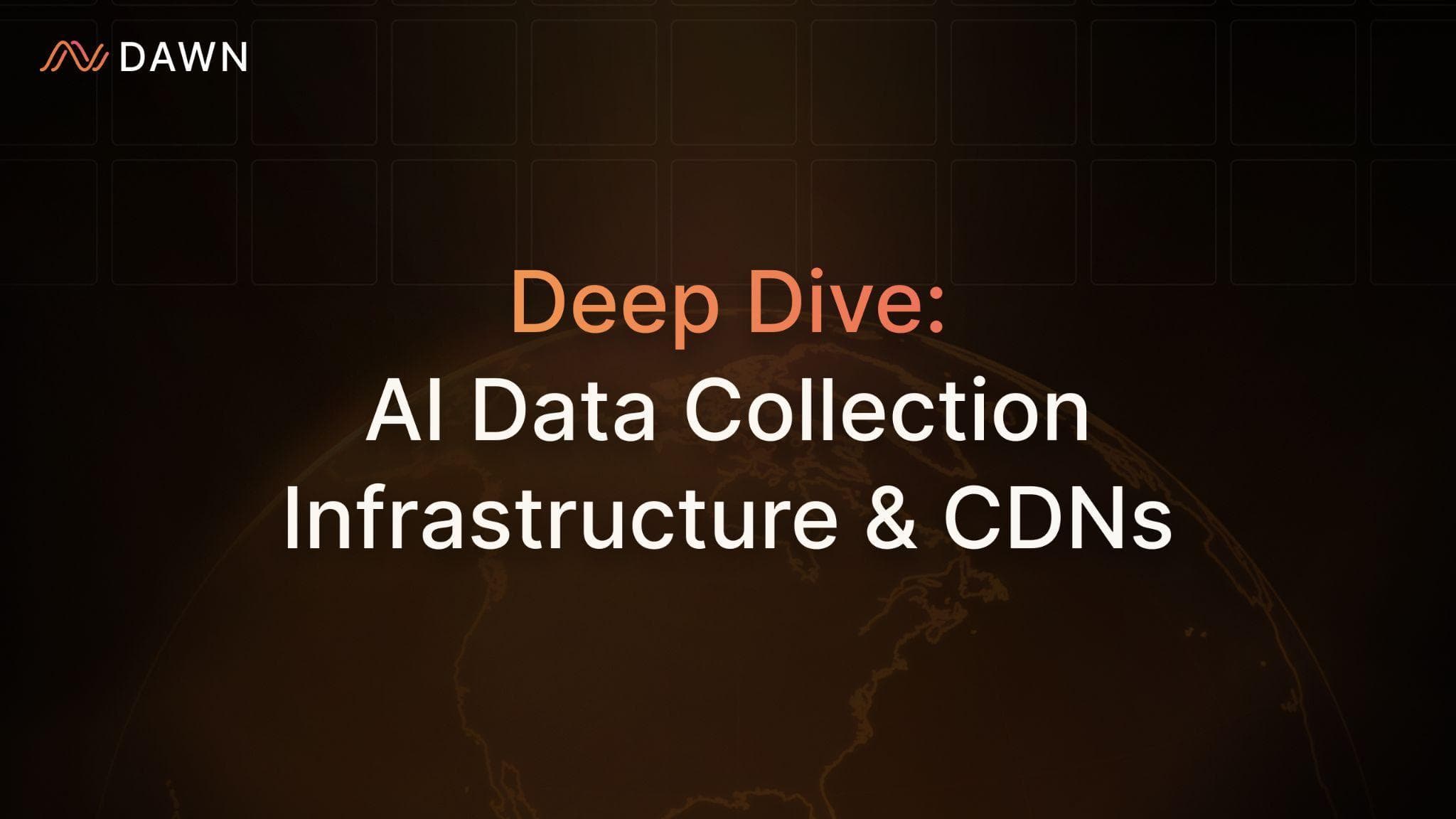 Deep Dive: AI Data Collection Infrastructure and CDNs